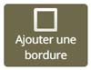 Bouton ajouter une bordure